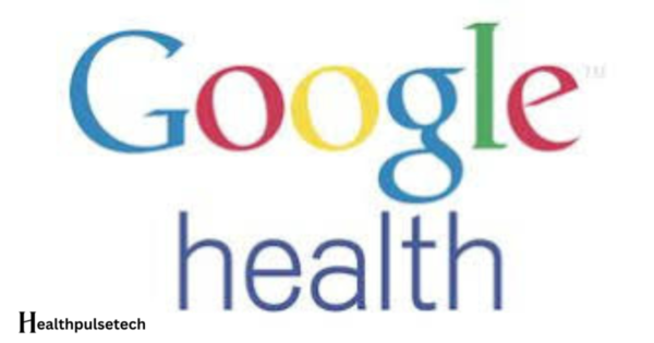 Google Health: Transforming Healthcare with Technology