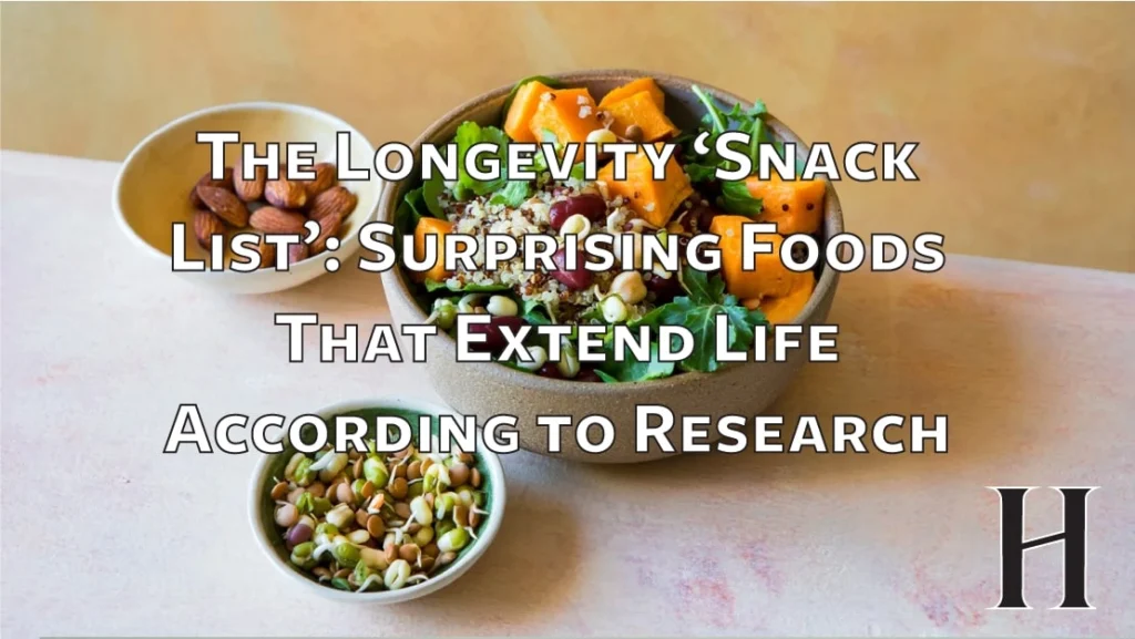 The Longevity ‘Snack List’: Surprising Foods That Extend Life According to Research